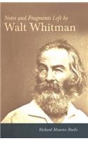 Notes and Fragments Left by Walt Whitman