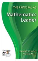 The Principal as Mathematics Leader: (Leading Student Achievement Series)