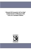 Elementi Di Geometria Ad USO Degl' Instituti Tecnici (1 Biennio) E Dei Licei, Per Aureliano Faifofer.