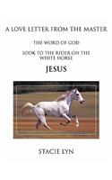 Love Letter from the Master: Look to the Rider on the White Horse Jesus