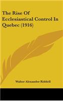 The Rise Of Ecclesiastical Control In Quebec (1916)