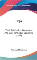 Hops: Their Cultivation, Commerce, And Uses In Various Countries (1877)(English)