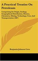 A Practical Treatise On Petroleum