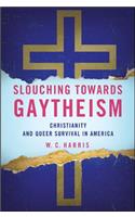 Slouching Towards Gaytheism