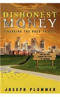 Dishonest Money: Financing the Road to Ruin