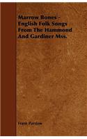 Marrow Bones - English Folk Songs From The Hammond And Gardiner Mss.