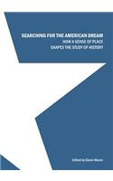 Searching for the American Dream: How a Sense of Place Shapes the Study of History