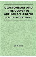 Glastonbury and the Gower in Arthurian Legend (Folklore History Series)