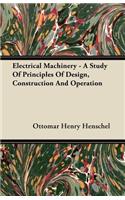 Electrical Machinery - A Study Of Principles Of Design, Construction And Operation