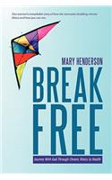 Break Free: Journey with God Through Chronic Illness to Health