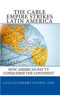 Cable Empire Strikes Latin America