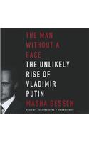 The Man Without a Face: The Unlikely Rise of Vladimir Putin