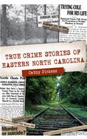 True Crime Stories of Eastern North Carolina