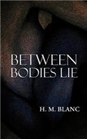 Between Bodies Lie