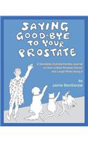 Saying Good-Bye to Your Prostate
