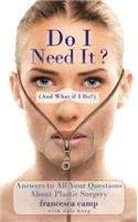 Do I Need It? (and What If I Do?): Answers to All Your Questions about Plastic Surgery