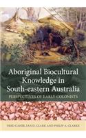 Aboriginal Biocultural Knowledge in South-Eastern Australia