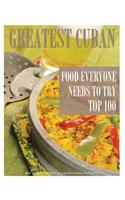 Greatest Cuban Food Everyone Needs to Try: Top 100