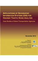 Applications of Geographic Information Systems (GIS) for Highway Traffic Noise Analysis: Case Studies of Select Transportation Agencies
