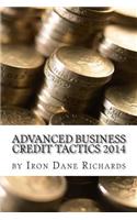 Advanced Business Credit Tactics 2014: Small Business Funding Made Easy Building Corporate Credit