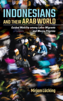 Indonesians and Their Arab World