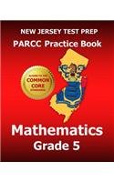 New Jersey Test Prep Parcc Practice Book Mathematics Grade 5: Covers the Performance-Based Assessment (Pba) and the End-Of-Year Assessment (Eoy): Covers the Performance-based Assessment (Pba) and the End-of-year Assessment (Eoy)