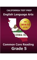 California Test Prep English Language Arts Common Core Reading Grade 5