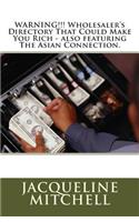 WARNING!!! Wholesaler's Directory That Could Make You Rich - also featuring The Asian Connection