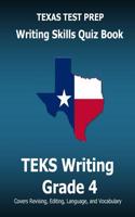 Texas Test Prep Writing Skills Quiz Book Teks Writing Grade 4: Covers Revising, Editing, Language, and Vocabulary