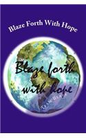 Blaze Forth with Hope