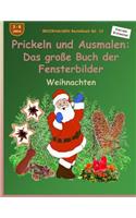 BROCKHAUSEN Bastelbuch Bd. 13 - Das grosse Buch der Fensterbilder: Prickeln und Ausmalen: Weihnachten(13 Weihnachten)