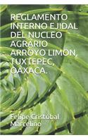 Reglamento Interno Ejidal del Nucleo Agrario Arroyo Limon, Tuxtepec, Oaxaca.