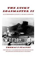 Lucky Loadmaster II: The wishes of youth, the wiles of war and the realities of life