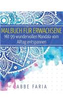 Malbuch FÃ¼r Erwachsene - Mit 99 Wundervollen Mandala Vom Alltag Entspannen