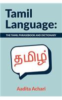 Tamil Language: The Tamil Phrasebook and Dictionary
