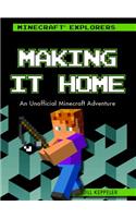 Making It Home: An Unofficial Minecraft(r) Adventure(Minecraft(r) Explorers)