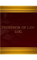 Professor of Law Log (Log Book, Journal - 125 pgs, 8.5 X 11 inches)