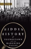 Hidden History of Youngstown and the Mahoning Valley