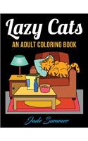Lazy Cats: An Adult Coloring Book with Fun, Simple, and Hilarious Cat Drawings (Perfect for Beginners and Cat Lovers)