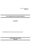 Army Techniques Publication ATP 4-13 Army Expeditionary Intermodal Operations April 2014: (English)