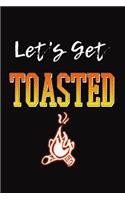 Let's Get Toasted: Camping & Bonfires Writing Journal Lined, Diary, Notebook for Men & Women