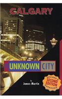 Calgary: The Unknown City