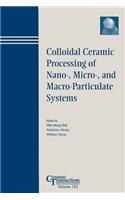 Colloidal Ceramic Processing of Nano-, Micro-, and Macro-Particulate Systems