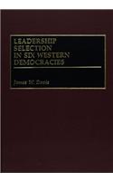 Leadership Selection in Six Western Democracies