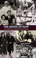 Gripes of Rapp - The Auto/Biography of the Bickersons' Creator, Philip Rapp