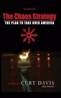 The Chaos Strategy: The Plan to Take Over America