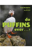 Do Puffins Ever . . .?