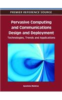 Pervasive Computing and Communications Design and Deployment: Technologies, Trends and Applications