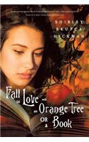 Fall in Love with an Orange Tree or a Book
