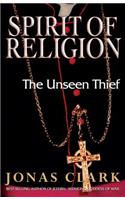 Spirit of Religion: The Unseen Thief